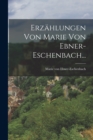 Erzahlungen Von Marie Von Ebner-Eschenbach... - Book