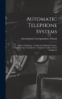 Automatic Telephone Systems; House Telephones; Testing of Telephone Circuits; Telephone-Line Construction; Telephone Cables; Power Equipment - Book