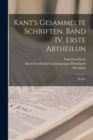 Kant's gesammelte Schriften. Band IV. Erste Abtheilun : Werke. - Book