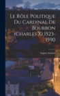 Le role politique du cardinal de Bourbon (Charles X) 1523-1590 - Book