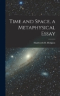 Time and Space, a Metaphysical Essay - Book