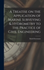 A Treatise on the Application of Marine Surveying & Hydrometry to the Practice of Civil Engineering - Book