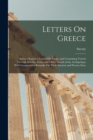 Letters On Greece : Being a Sequel to Letters On Egypt, and Containing Travels Through Rhodes, Crete, and Other Islands of the Archipelago; With Comparative Remarks On Their Ancient and Present State - Book