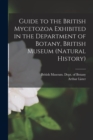 Guide to the British Mycetozoa Exhibited in the Department of Botany, British Museum (Natural History) - Book