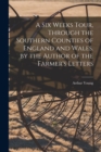 A Six Weeks Tour, Through the Southern Counties of England and Wales. by the Author of the Farmer's Letters - Book