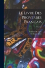 Le Livre Des Proverbes Francais; Volume 1 - Book