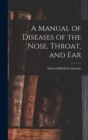 A Manual of Diseases of the Nose, Throat, and Ear - Book