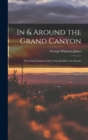 In & Around the Grand Canyon : The Grand Canyon of the Colorado River in Arizona - Book