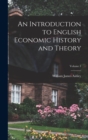 An Introduction to English Economic History and Theory; Volume 1 - Book