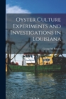 Oyster Culture Experiments and Investigations in Louisiana - Book