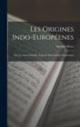 Les Origines Indo-Europeenes : Ou, Les Aryas Primitifs: Essai De Paleontologie Linguistique - Book