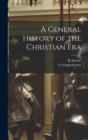A General History of the Christian Era - Book