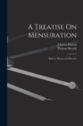 A Treatise On Mensuration : Both in Theory and Practice - Book