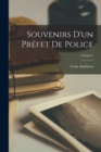 Souvenirs D'un Prefet De Police; Volume 2 - Book