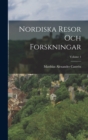 Nordiska Resor Och Forskningar; Volume 1 - Book