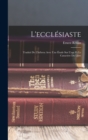 L'ecclesiaste : Traduit De L'hebreu Avec Une Etude Sur L'age Et Le Caractere Du Livre - Book