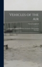 Vehicles of the Air : A Popular Exposition of Modern Aeronautics, With Working Drawings - Book