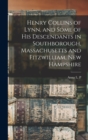 Henry Collins of Lynn, and Some of his Descendants in Southborough, Massachusetts and Fitzwilliam, New Hampshire - Book