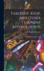 Fables of Æsop, and Other Eminent Mythologists : With Morals and Reflexions. - Book