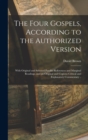 The Four Gospels, According to the Authorized Version : With Original and Selected Parallel References and Marginal Readings, and an Original and Copious Critical and Explanatory Commentary .. - Book