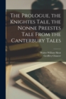 The Prologue, the Knightes Tale, the Nonne Preestes Tale From the Canterbury Tales - Book