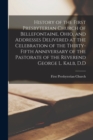 History of the First Presbyterian Church of Bellefontaine, Ohio, and Addresses Delivered at the Celebration of the Thirty-fifth Anniversary of the Pastorate of the Reverend George L. Kalb, D.D - Book