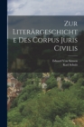 Zur Literargeschichte Des Corpus Juris Civilis - Book