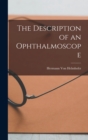 The Description of an Ophthalmoscope - Book