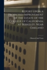 Report Upon a Projected Improvement of the Estate of the College of California, at Berkeley, Near Oakland - Book