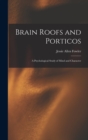Brain Roofs and Porticos : A Psychological Study of Mind and Character - Book