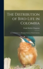 The Distribution of Bird-Life in Colombia : A Contribution to a Biological Survey of South America - Book