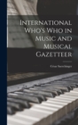 International Who's Who in Music and Musical Gazetteer - Book
