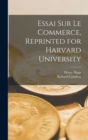 Essai sur le commerce, reprinted for Harvard University - Book