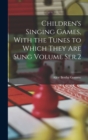 Children's Singing Games, With the Tunes to Which They are Sung Volume Ser.2 - Book