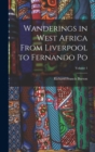 Wanderings in West Africa From Liverpool to Fernando Po; Volume 1 - Book