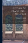 Historia De Espana En El Siglo Xix : Sucesos Politicos, Economicos, Sociales Y Artisicos - Book