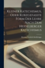 Kleiner Katechismus, oder kurzgefasste Form der Lehre nach dem Heidelberger Katechismus - Book