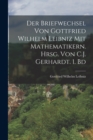 Der Briefwechsel von Gottfried Wilhelm Leibniz mit Mathematikern. Hrsg. von C.J. Gerhardt. 1. Bd - Book