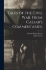Tales of the Civil war, From Caesar's Commentaries; - Book