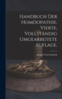 Handbuch der Homoopathie. Vierte, vollstandig umgearbeitete Auflage. - Book