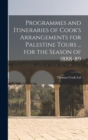 Programmes and Itineraries of Cook's Arrangements for Palestine Tours ... for the Season of 1888-89 - Book