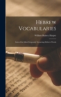 Hebrew Vocabularies : Lists of the Most Frequently Occurring Hebrew Words - Book