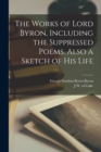 The Works of Lord Byron, Including the Suppressed Poems. Also a Sketch of his Life - Book