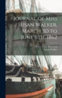 Journal of Miss Susan Walker, March 3d to June 6th, 1862 - Book