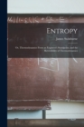 Entropy; or, Thermodynamics From an Engineer's Standpoint, and the Reversibility of Thermodynamics - Book