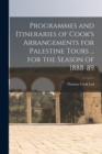 Programmes and Itineraries of Cook's Arrangements for Palestine Tours ... for the Season of 1888-89 - Book