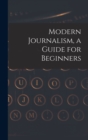 Modern Journalism, a Guide for Beginners - Book