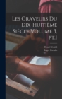 Les graveurs du dix-huitieme siecle Volume 3, pt.1 - Book