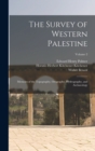 The Survey of Western Palestine : Memoirs of the Topography, Orography, Hydrography, and Archaeology; Volume 2 - Book
