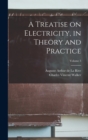 A Treatise on Electricity, in Theory and Practice; Volume 3 - Book